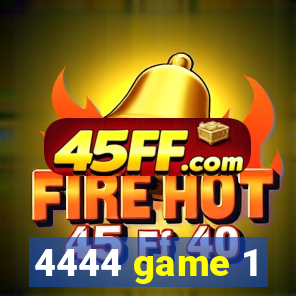 4444 game 1
